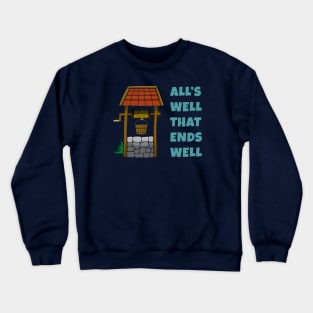 All's well that ends well Crewneck Sweatshirt